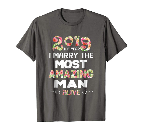 2019 The Year I Marry The Most Amazing Man Alive Woman Shirt