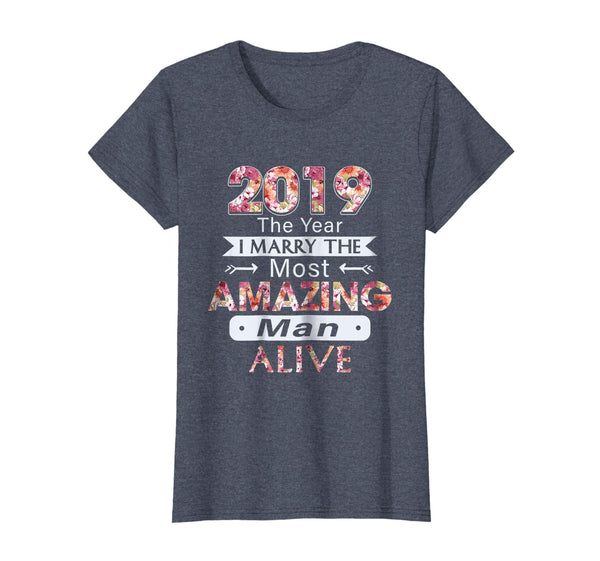 Womens 2019 The Year I Marry The Most Amazing Man Alive New Bride
