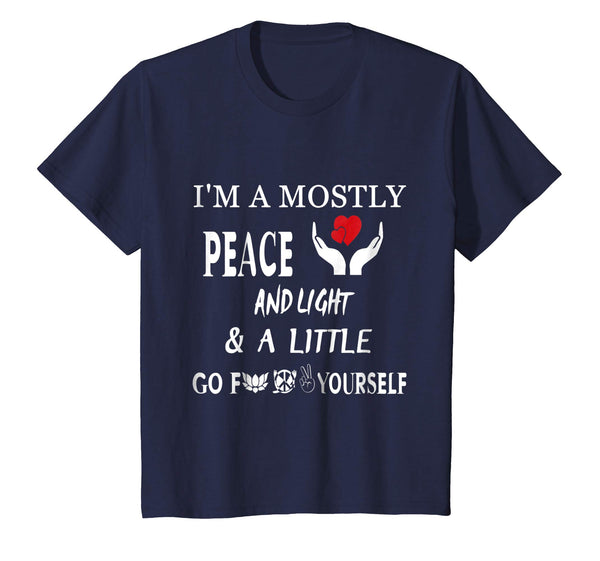 I'm Mostly Peace Love And Light And A Little Go T-Shirt