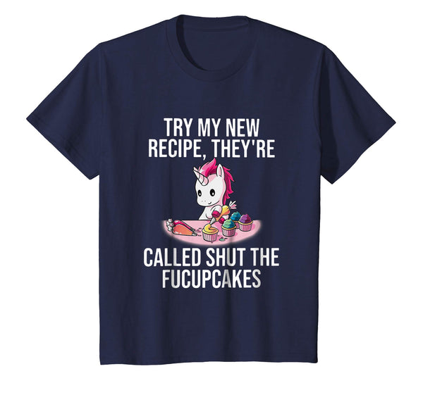 Try My New Recipe They're Called Shut The Fucupcakes Shirt