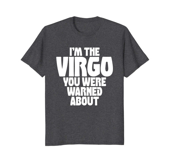 I'm The Virgo You Were Warned About Zodiac Pride Shirt