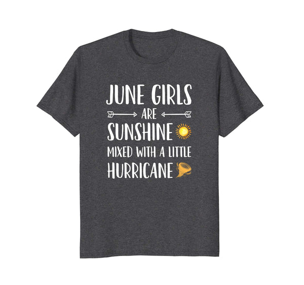 June Girls Are Sunshine Mixed With a Little Hurricane Shirt