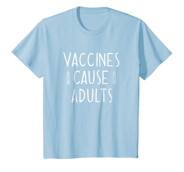 Vaccines Cause Adults Pro Science Pro Vaccine Gift Shirt