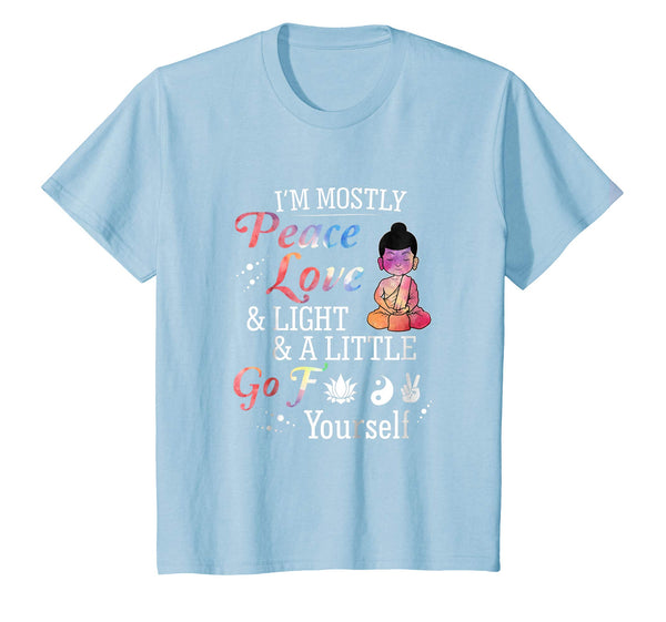 I'm Mostly Peace Love & Light & A Little Go F Yourself