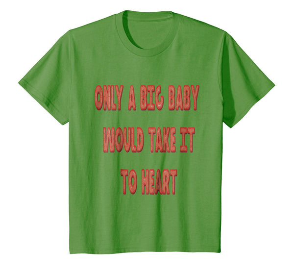 Only A Big Baby Would Take It To Heart Balloon Text T-Shirt