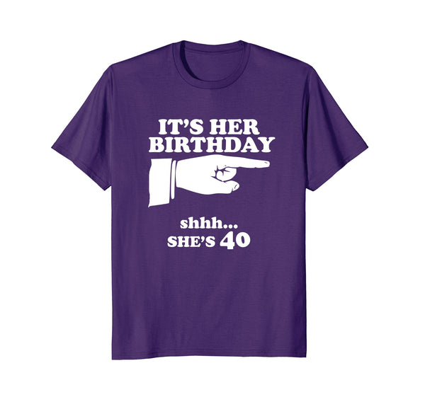 Funny It's Her Birthday She's 40 Women's Novelty Gift Shirt