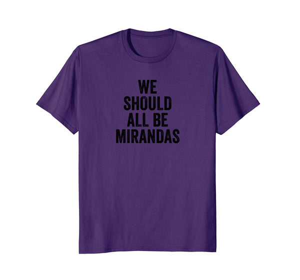 Womens We Should All Be Mirandas T Shirt Feminist Supporters