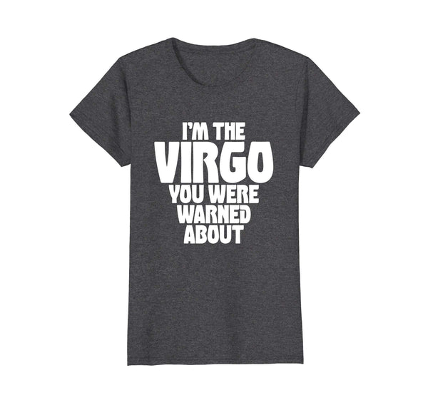 I'm The Virgo You Were Warned About Zodiac Pride Shirt