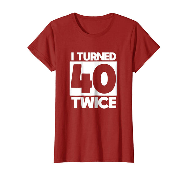I Turned 40 Twice 80th birthday T-Shirt funny gift idea