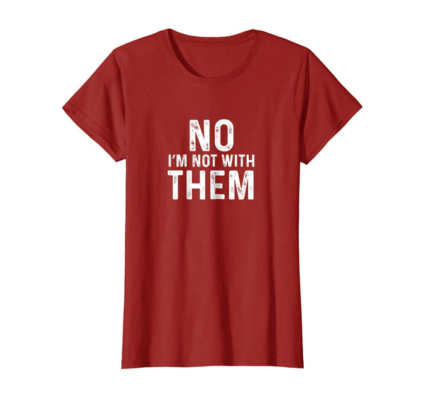 No I'm Not With Them T-Shirt - Funny Family Vacation Shirt