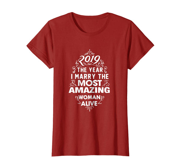 2019 The Year I Marry The Most Amazing Woman Alive Shirt