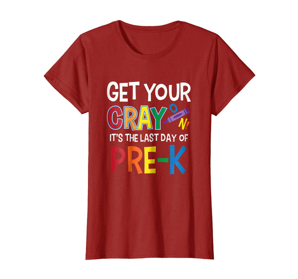Get Your Cray On It's Last Day Of Pre-K Shirt Teacher Kid