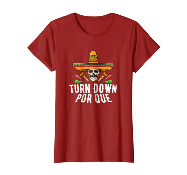 Turn Down Por Que Sombrero Skull Cinco De Mayo Party Shirt