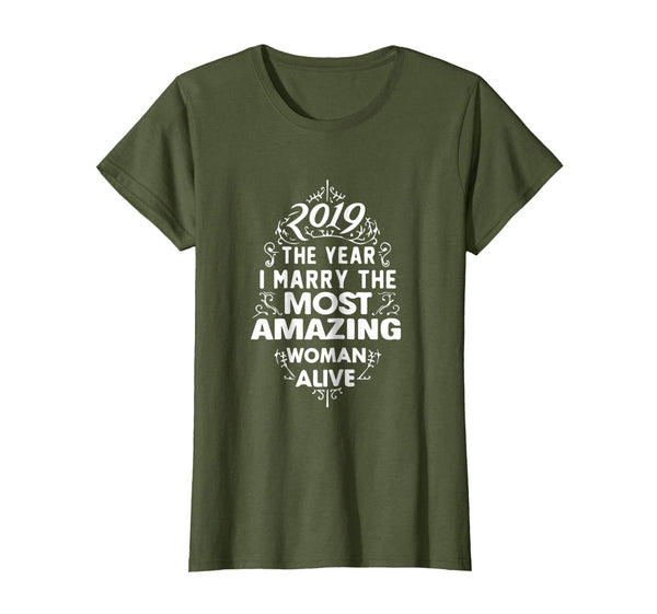 2019 The Year I Marry The Most Amazing Woman Alive Shirt