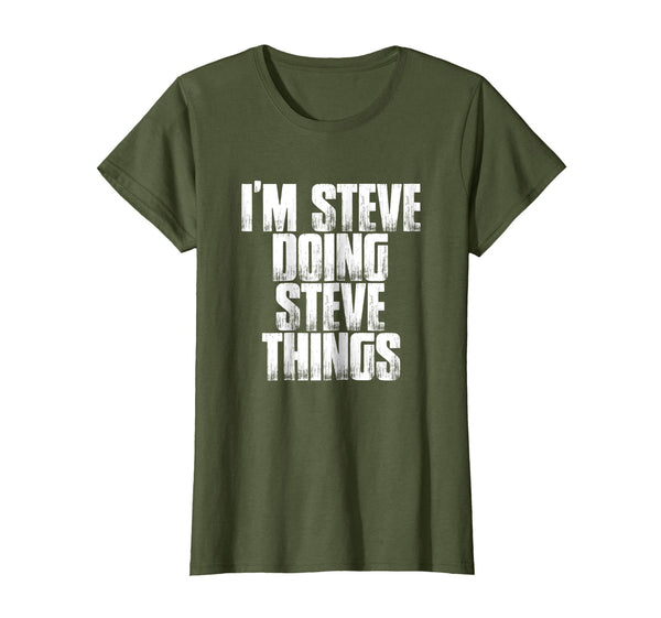 I'm Steve Doing Steve Things Funny Holiday Gift T Shirt
