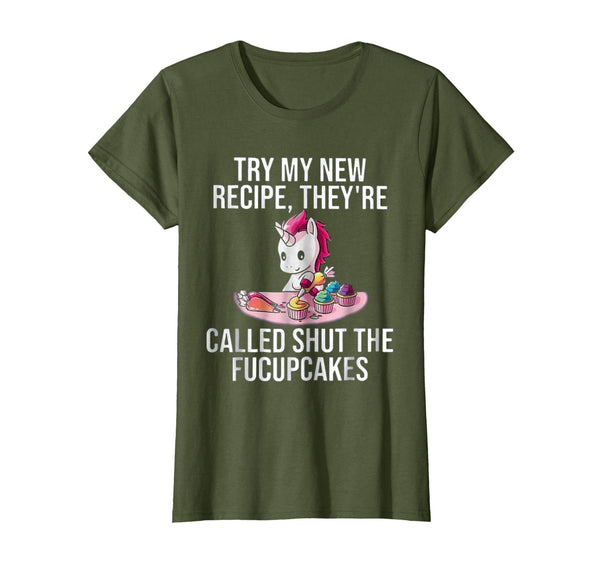 Try My New Recipe They're Called Shut The Fucupcakes Shirt