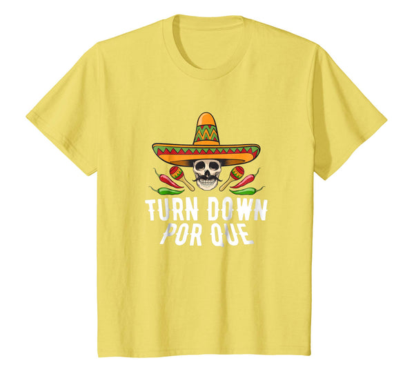 Turn Down Por Que Sombrero Skull Cinco De Mayo Party Shirt