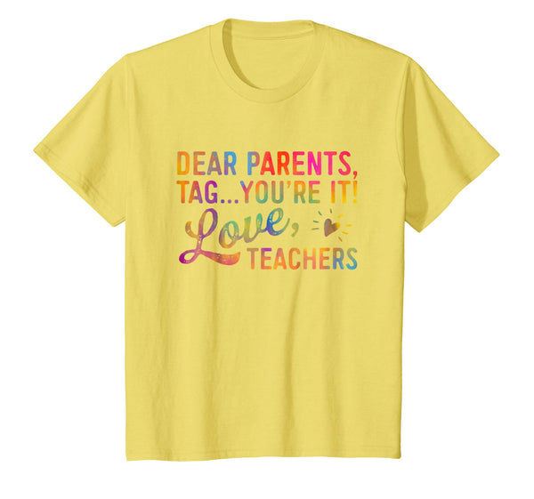 Dear Parents Tag You're It Love Teachers Shirt Funny Gift