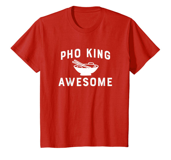 Pho-King Awesome Funny Vietnamese Asian Food Gift T Shirt