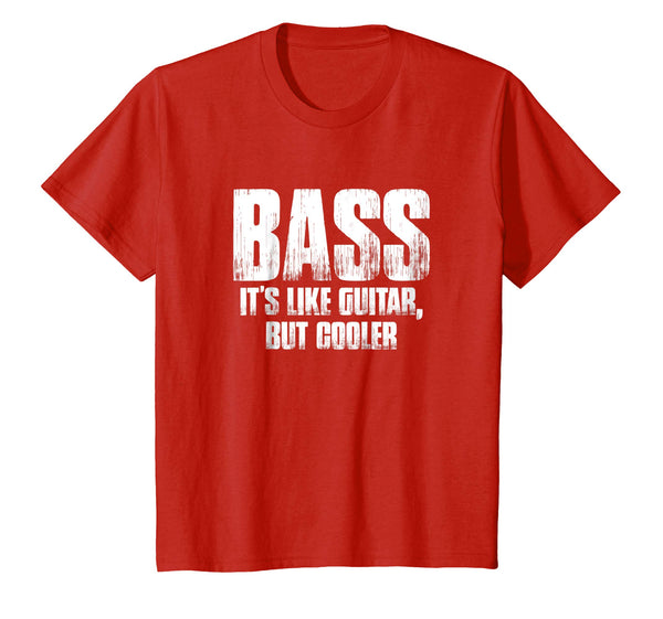 Bass It's Like Guitar, But Cooler Funny Music Gift T Shirt