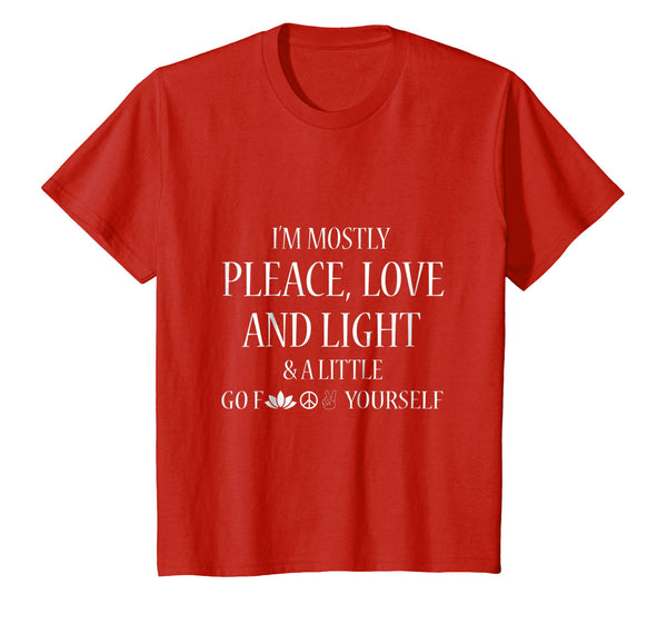 I'm Mostly Peace Love And Light & A Little Go Shirt