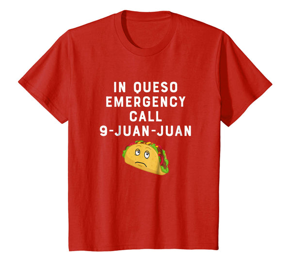 In Queso Emergency Call 9-Juan-Juan Funny Taco Lover Shirt