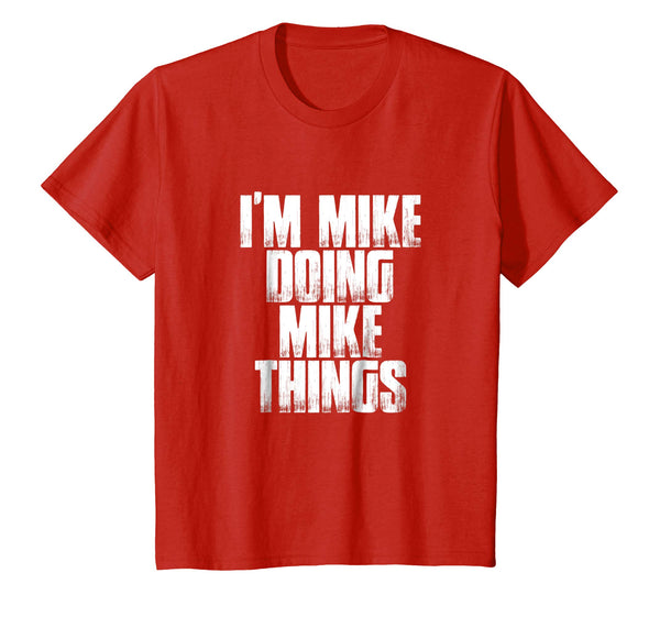 I'm Mike Doing Mike Things Funny First Name Men's Shirt