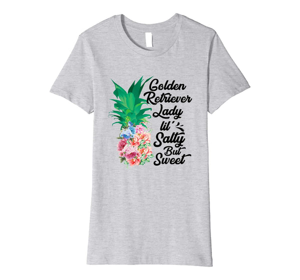 Golden Retriever Lady Lil' Salty But Sweet Pineapple Funny