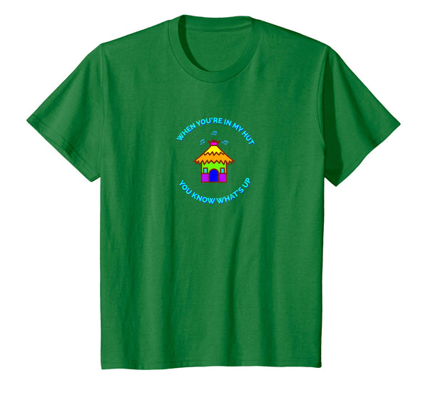 When You're In My Hut You Know What's Up T-Shirt