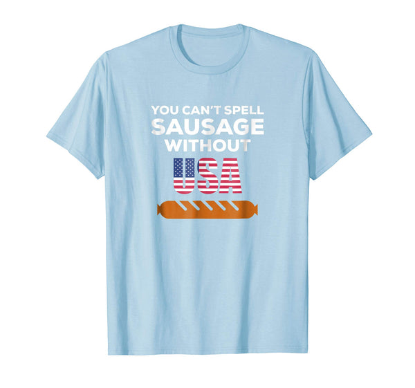 You Can't Spell Sausage Without USA T Shirt