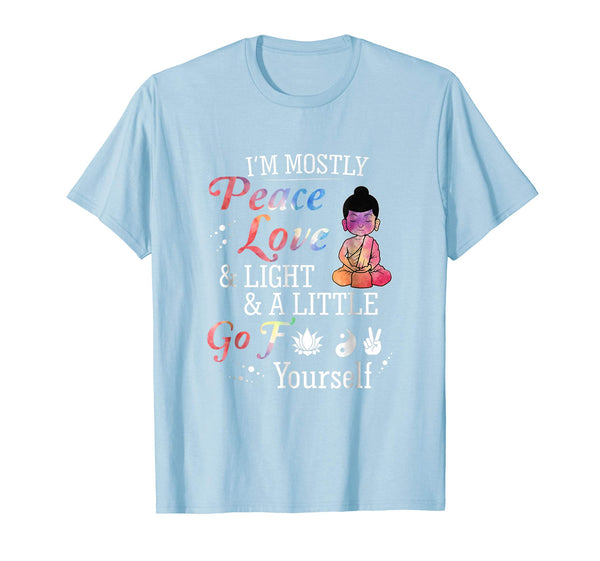 I'm Mostly Peace Love & Light & A Little Go F Yourself